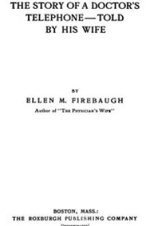 The Story of a Doctor's Telephone: Told by His Wife by Ellen M. Firebaugh