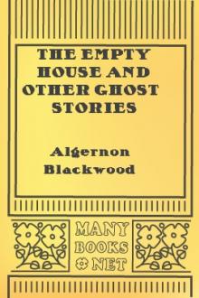 The Empty House and Other Ghost Stories by Algernon Blackwood