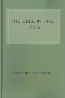 The Bell in the Fog by Gertrude Franklin Horn Atherton