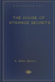 The House of Strange Secrets by A. Eric Bayly