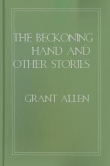 The Beckoning Hand and Other Stories by Grant Allen