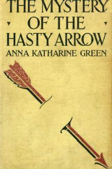 The Mystery of the Hasty Arrow by Anna Katharine Green