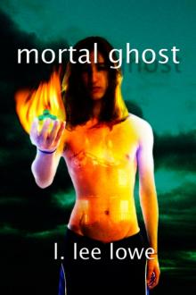 Mortal Ghost by L. Lee Lowe