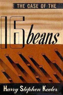 The Case of the 16 Beans by Harry Stephen Keeler