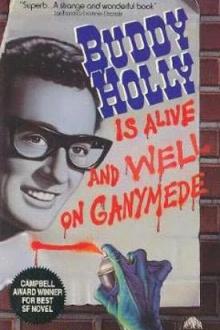 Buddy Holly is Alive and Well on Ganymede by Bradley Denton