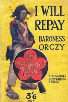 I Will Repay by Baroness Emmuska Orczy